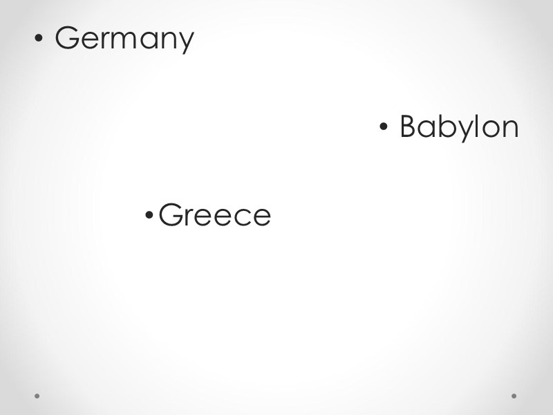 Germany  Babylon  Greece